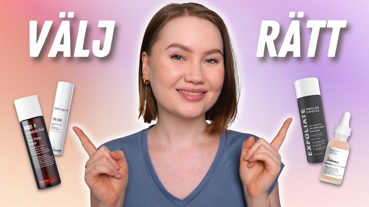 Välj RÄTT Exfoliering för din hud