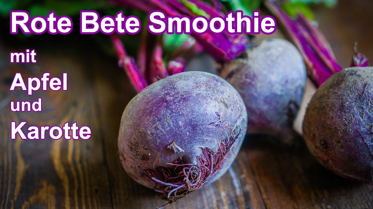 Rote Bete Smoothie, mit Apfel und Karotte