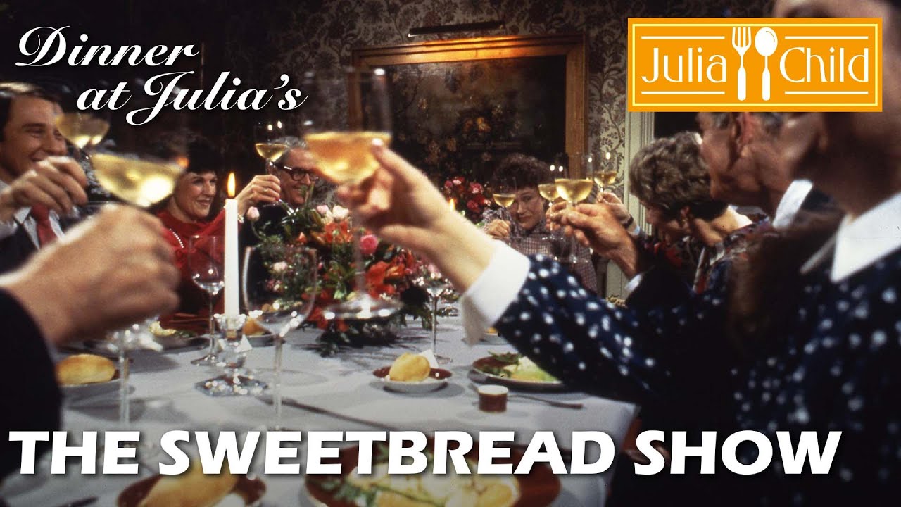 The Sweetbread Show | Dinner at Julia's | Julia Child