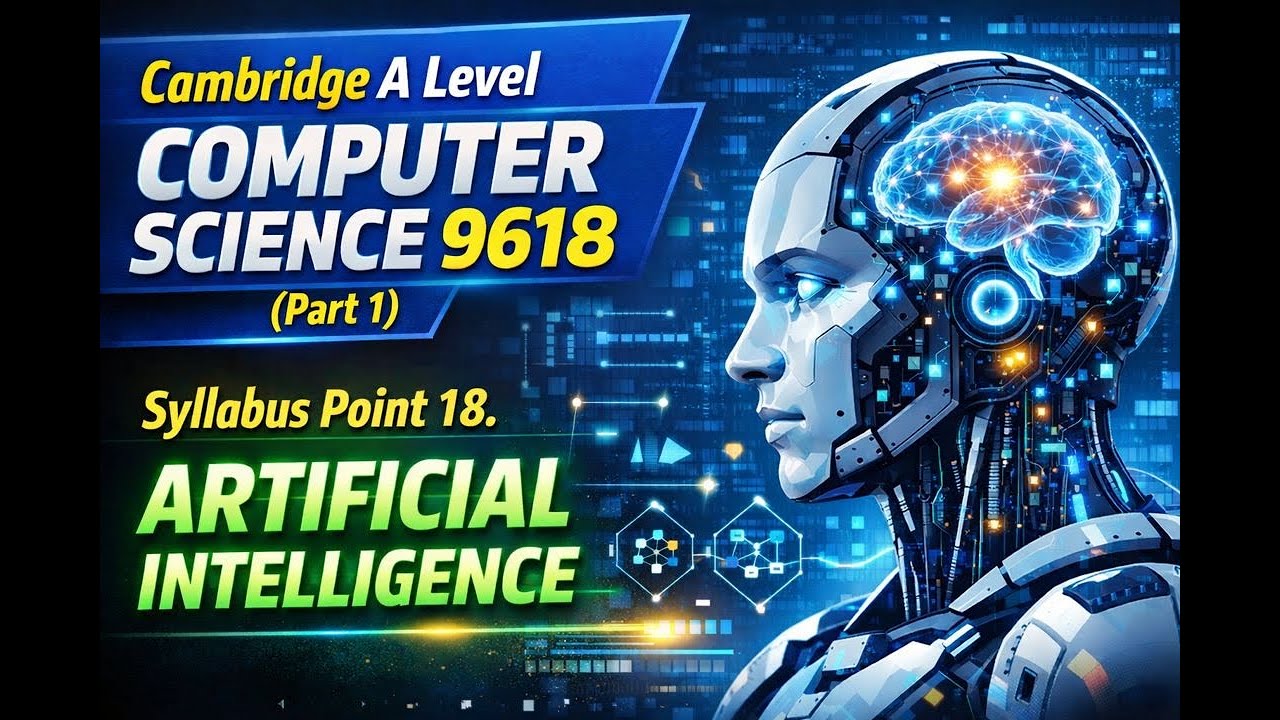 18. Artificial Intelligence: Cambridge A-level CS 9618 (Part 1)
