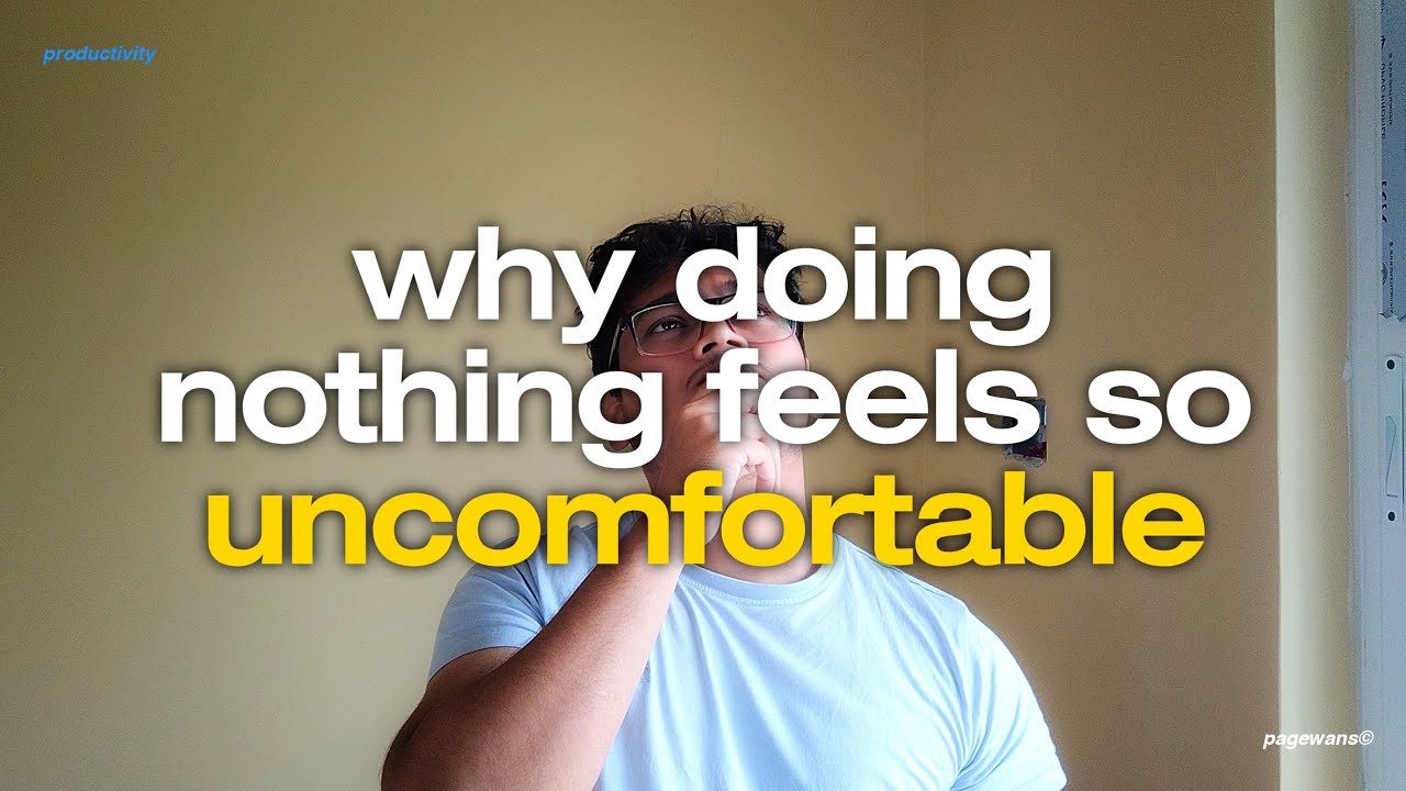 Kuch Na Karna Itna Uncomfortable Kyun Lagta Hai?