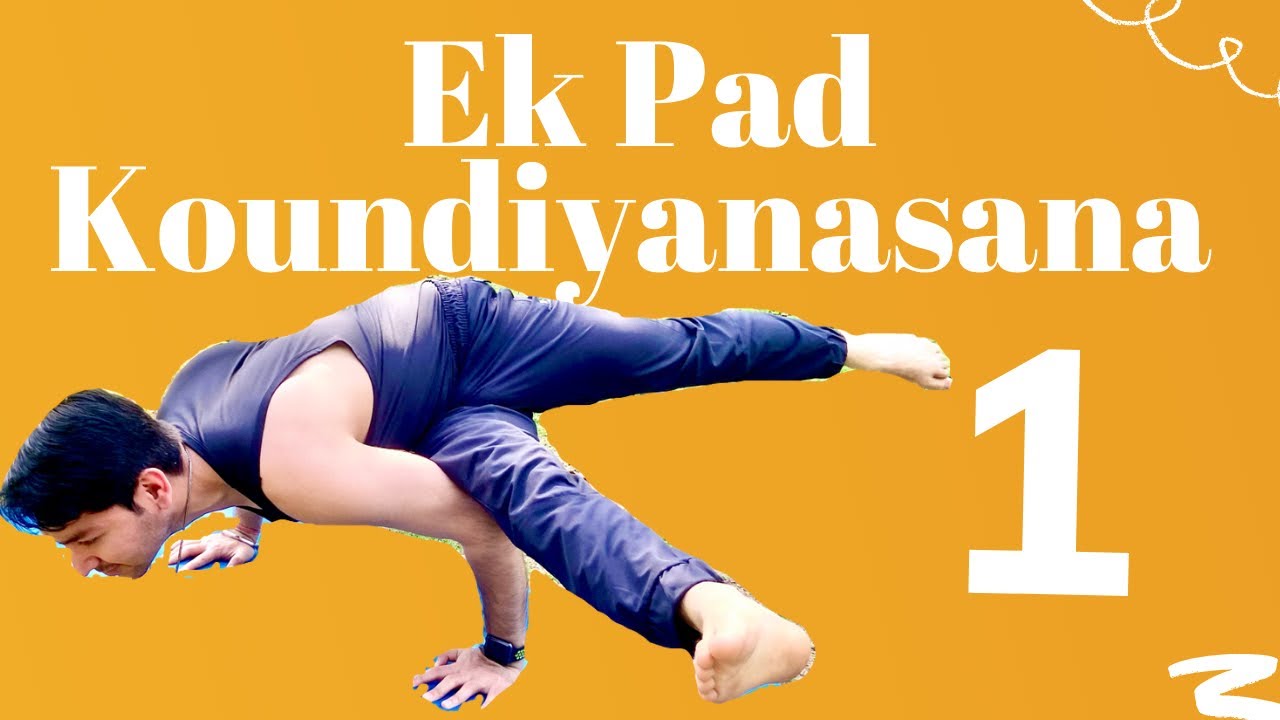 Ek pad Koundiyanasana 1 | Back Twist | Arm Balance | Yoga For Intermediate | Advance Asana Breakdown