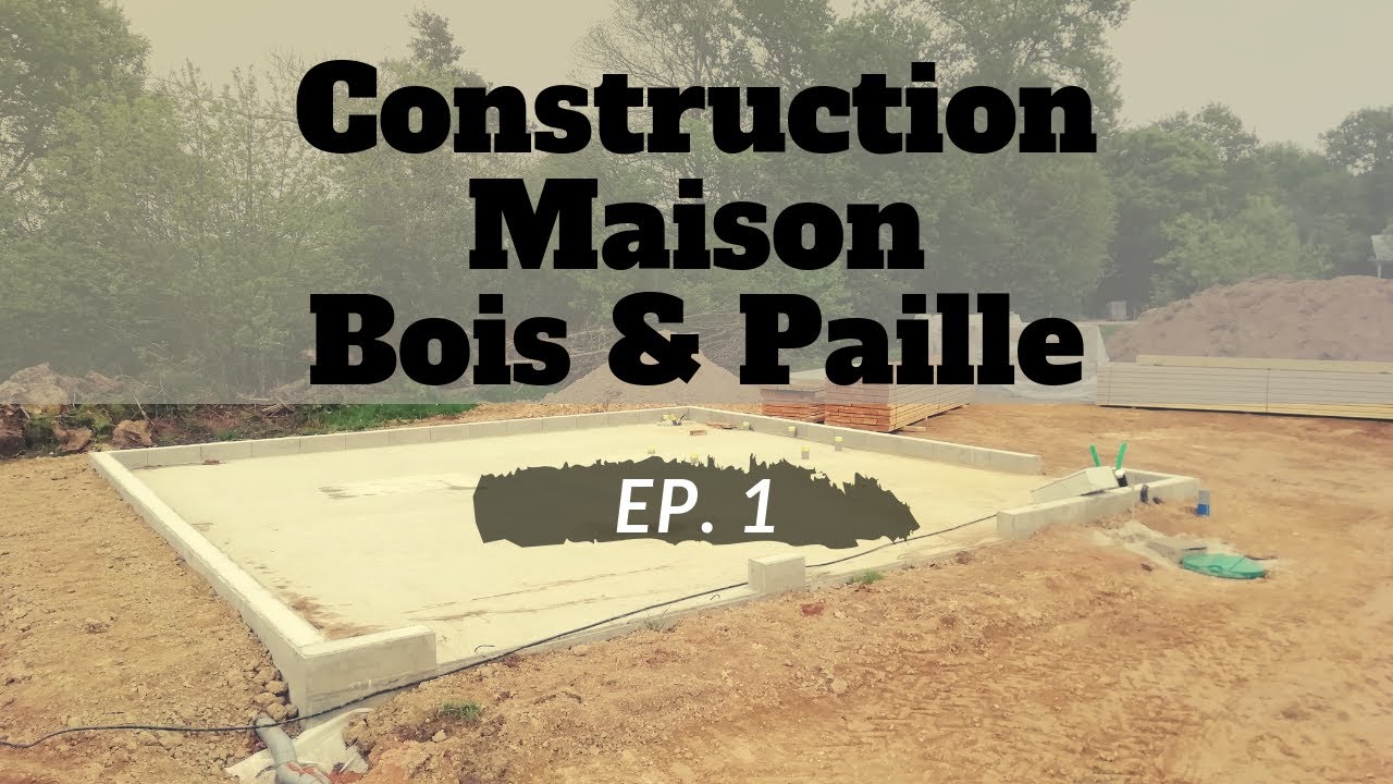 Construsction Maison Bois & Paille 1er épisode