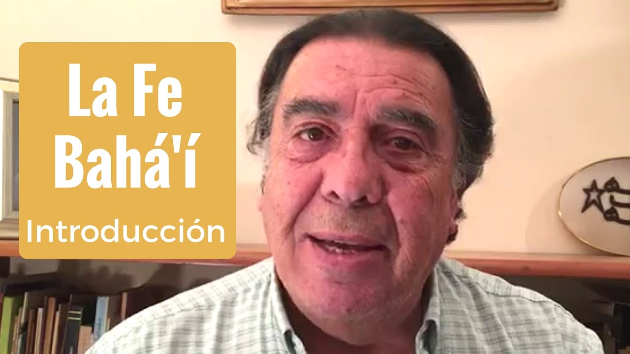 ¿Qué es la Fe Bahá'í?  -  What is the Bahá'í Faith? - Pancho Amenabar