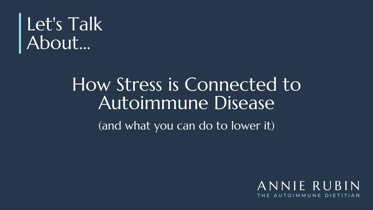 How Stress is Connected to Autoimmune Disease (and what you can do to lower it)