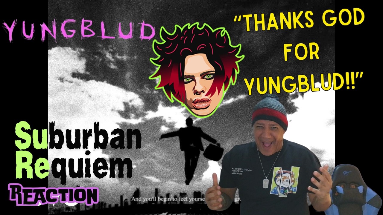 YUNGBLUD - Suburban Requiem MUSIC REACTION