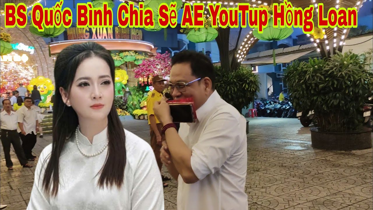 BS Quốc Bình Xuất Hiện Chia Sẽ AE YouTube Về Hồng Loan.Tiệc Tri Ân.