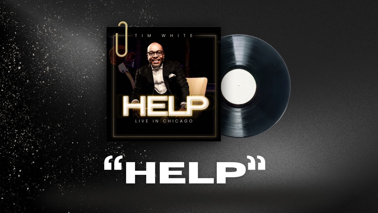 “Help” -Tim White
