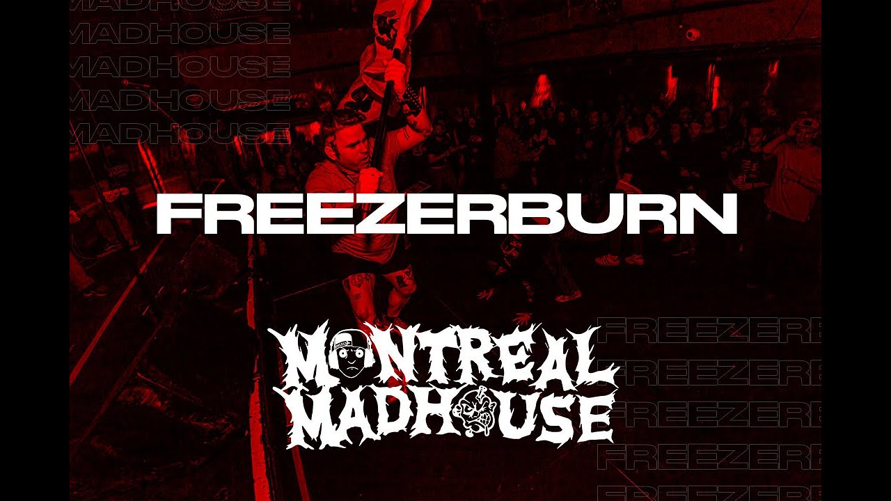 FREEZERBURN - MONTREAL MADHOUSE 2024