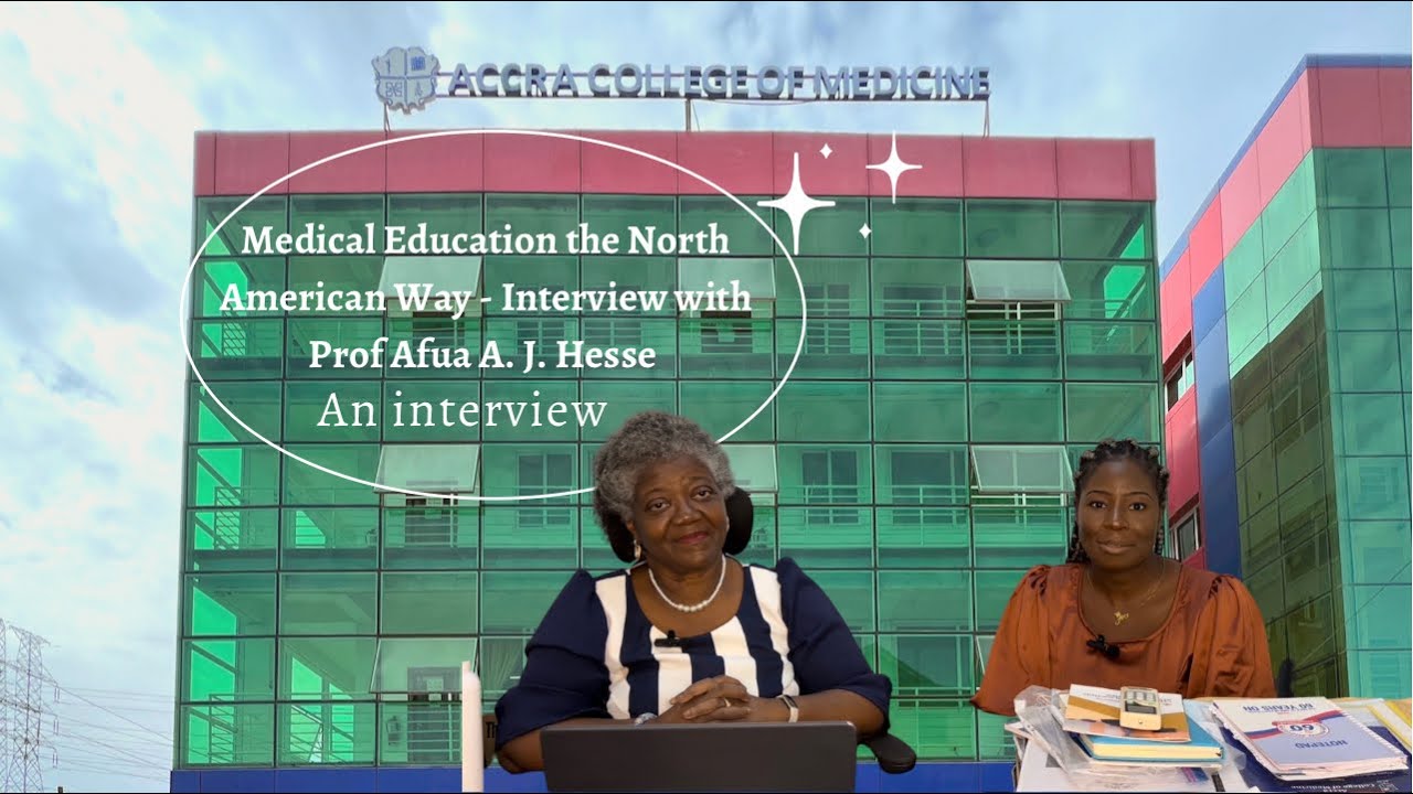 INTERVIEW WITH THE PROF AFUA A. J. HESSE OF ACCRA COLLEGE OF MEDICINE - Dr Ifedayo - Healed To Heal