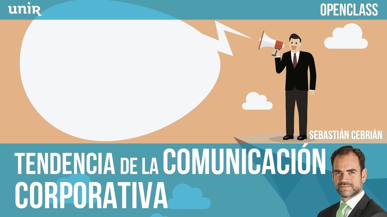 Tendencias de la Comunicación Corporativa | UNIR OPENCLASS