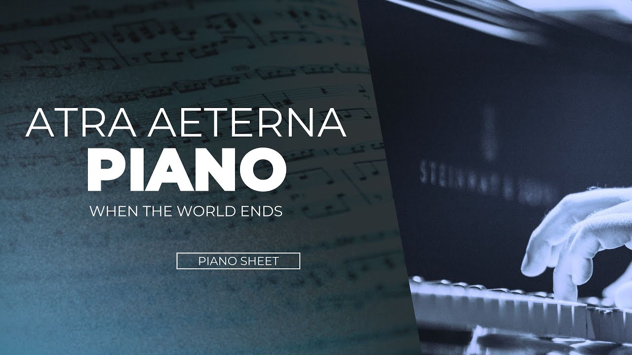 When The World Ends – Atra Aeterna / Piano / Medium 🟡