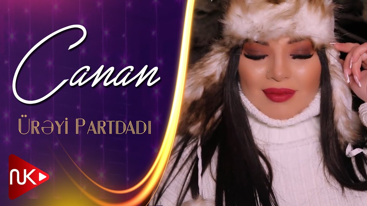 Canan - &Uuml;rəyi Partdadı