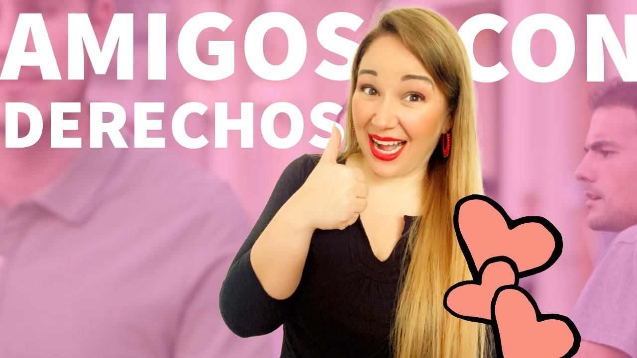 &iquest;Es BUENO tener AMIGOS CON DERECHOS?