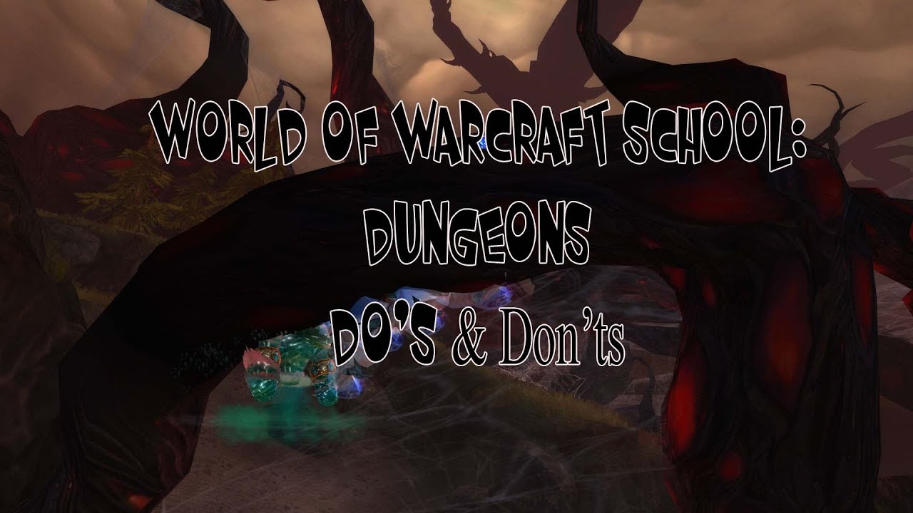 World of Warcraft Schoool: Dungeon Do's & Don'ts
