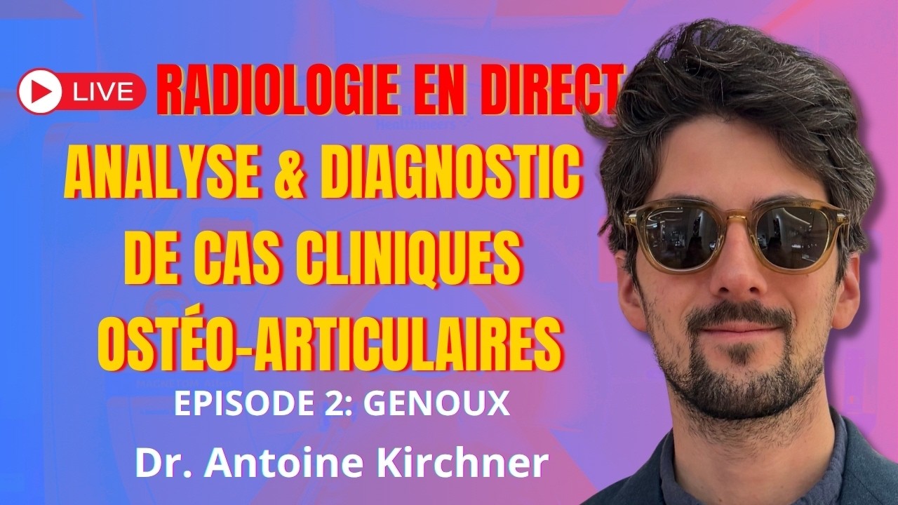 Live cas cliniques - Special Genoux - Docteur Antoine Kirchner