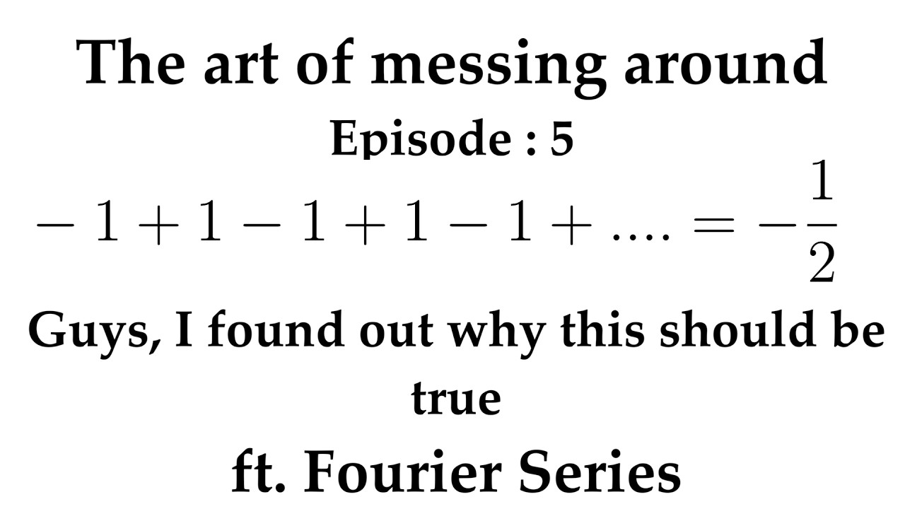 The art of messing around ft. Fourier Series
