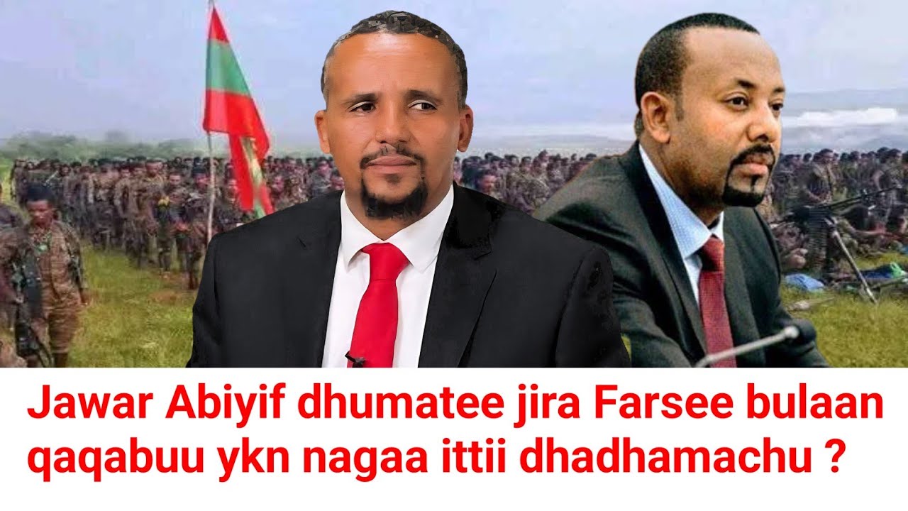 Jawar Abiyif dhumatee jira Farsee bulaan  nagaa dhadhamachu Qabu jedhan | Moha Oromo