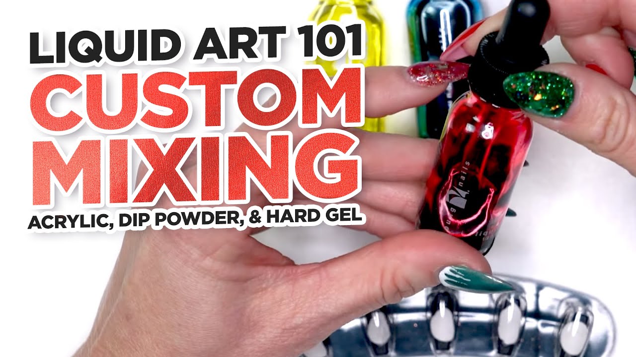 Liquid Art 101 | How to Custom Mix with Acrylic, Dip Powder, & Hard Gel