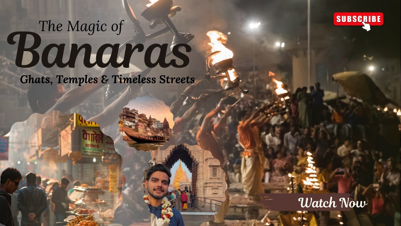 The Magic of Banaras | Ghats, Temples & Timeless Streets