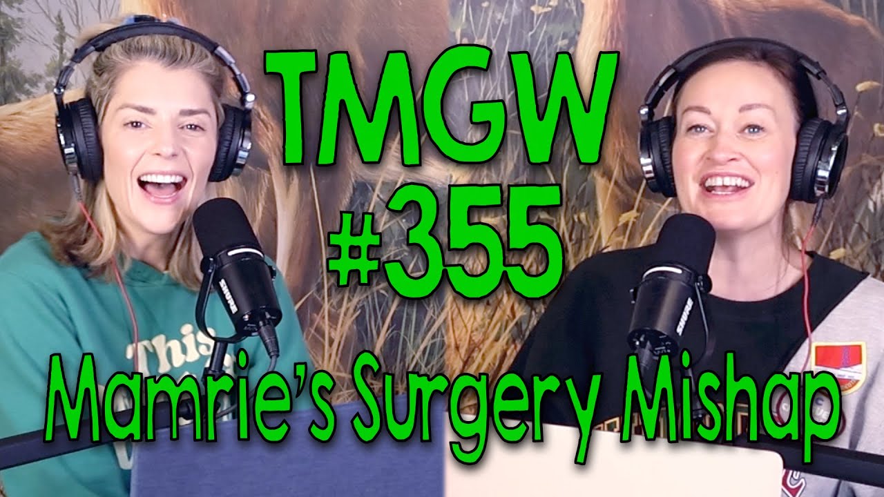 TMGW #355: Mamrie’s Surgery Mishap