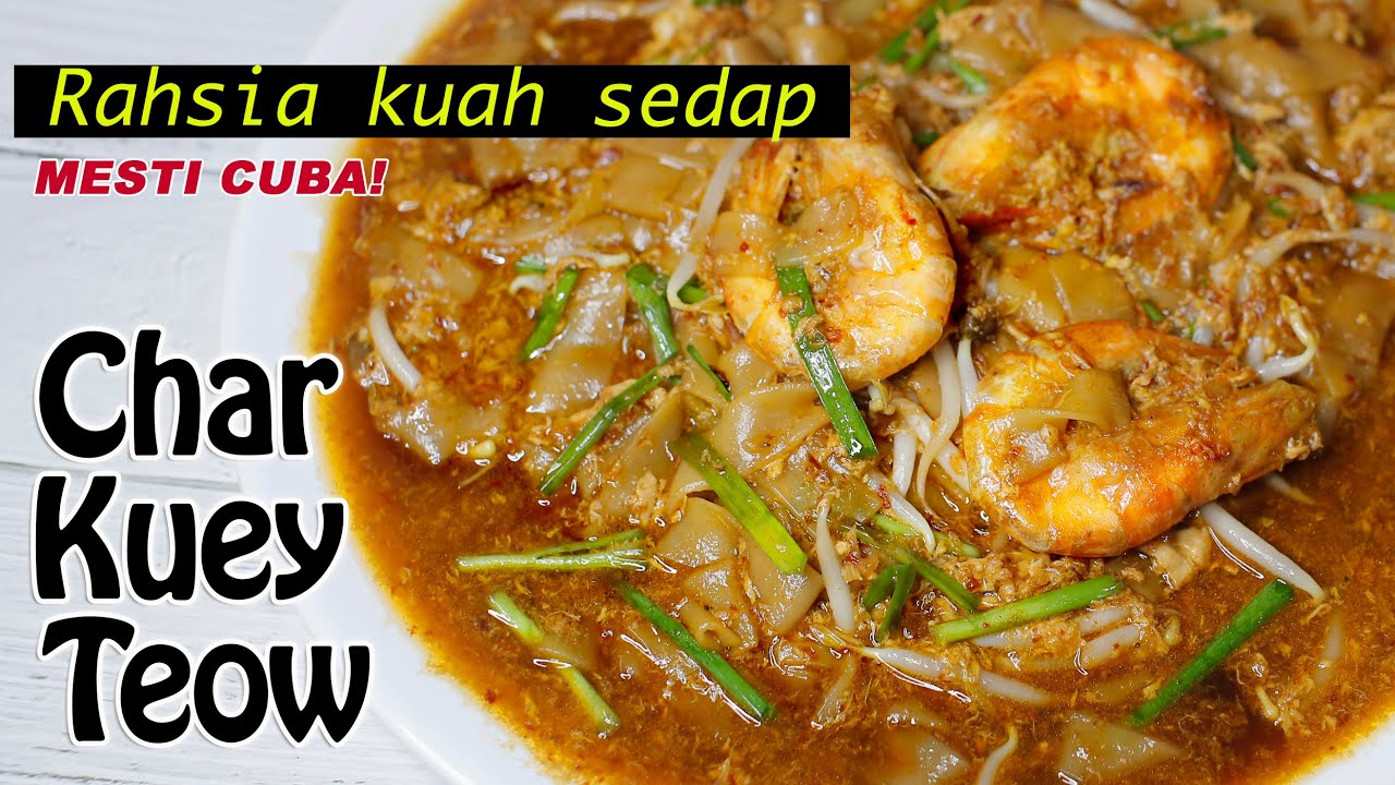 CHAR KUEY TEOW. Rahsia buat kuah sedap.