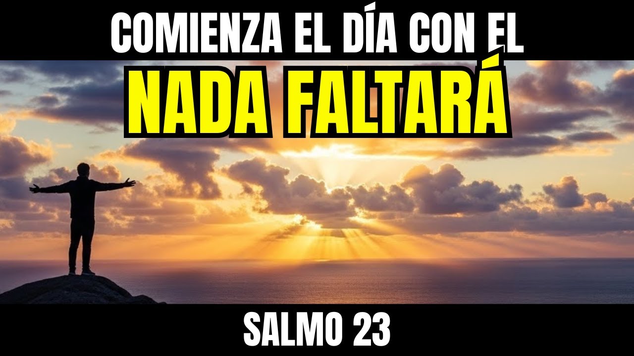 ORACIÓN DE LA MAÑANA SALMO 23, NADA ME FALTARÁ EN ENERO PARA TU PROVISIÓN Y CALMA TOTAL EN 2026