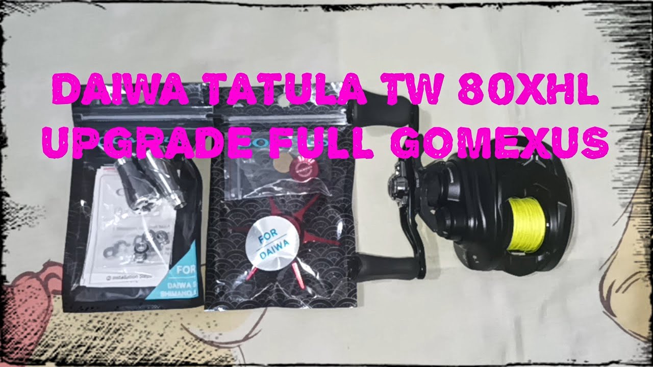 DAIWA TATULA TW 80XHL #2 ‼️ UPGRADE KNOB HANDLE, STAR DRAG, KNOB TANSION FULL GOMEXUS
