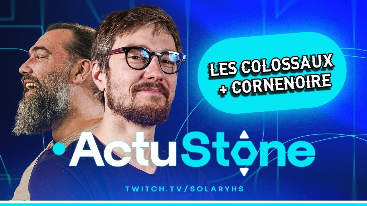 ACTUSTONE : La Méta Post-Cornenoire + Les Colossaux
