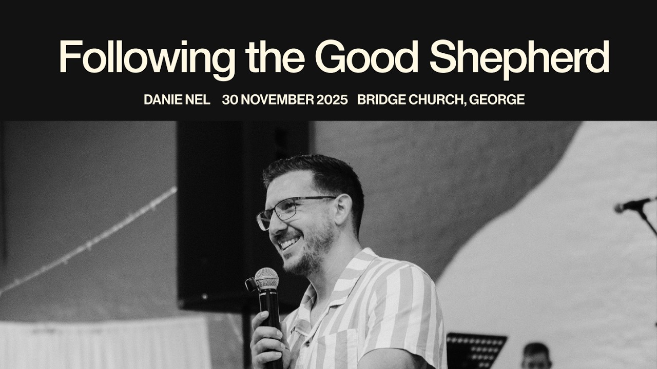 Following the Good Shephard: Danie Nel's Message on Abundant Life | Bridge Church
