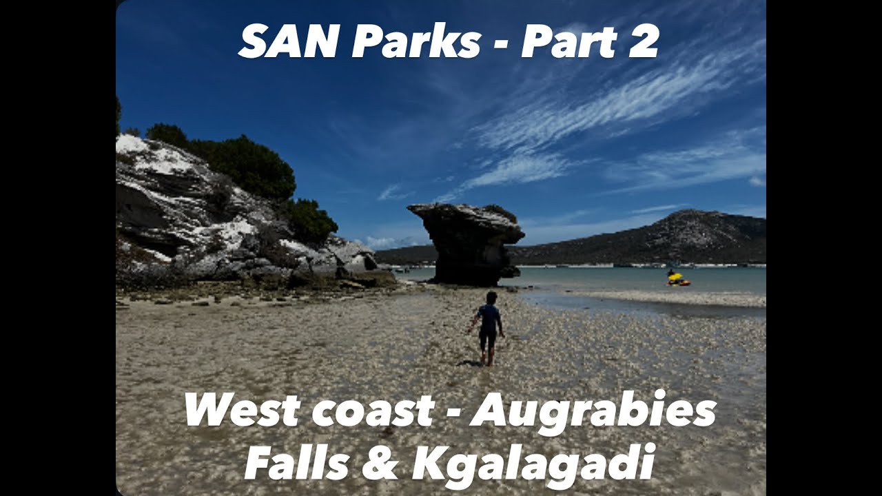 SANparks Tour - Part 2 - West Coast - Augrabies falls - Kgalagadi