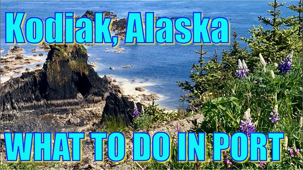 Walking in Kodiak, Alaska - What to Do in Port