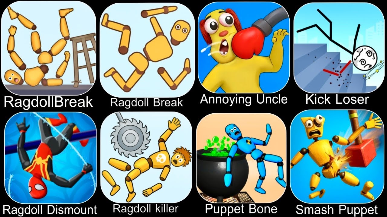 Ragdoll Dummy,Ragdoll Break,Kick the Buddy,Annoying Uncle Punch,Kick Loser,Smash Puppet,Ragdoll Game