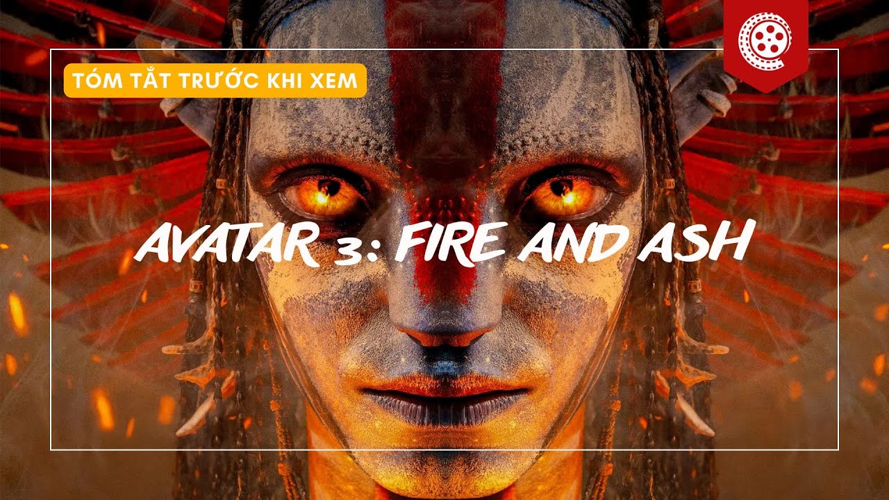 Tóm Tắt Bạn CẦN Trước Khi Xem AVATAR 3: Fire And Ash