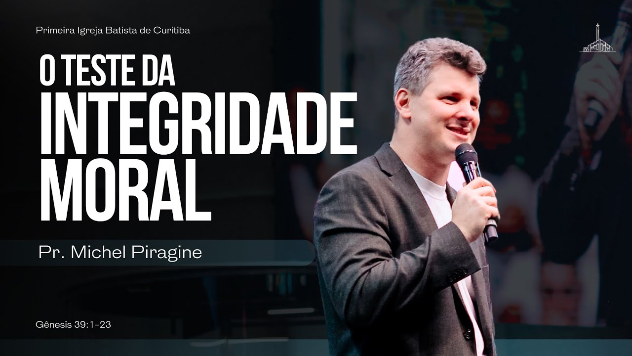 O TESTE DA INTEGRIDADE MORAL | PR. MICHEL PIRAGINE