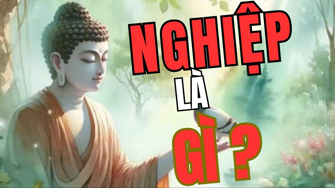 Nghiệp Là Gì? Tại Sao Người Tốt Vẫn Khổ? - Hiểu Đúng Để Bẻ Lái Số Phận