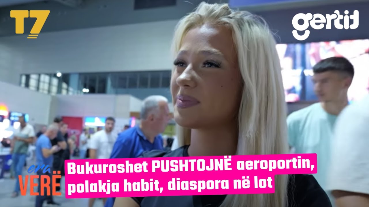 Bukuroshet PUSHTOJNË aeroportin, polakja habit, diaspora në lot | Era Verë | T7