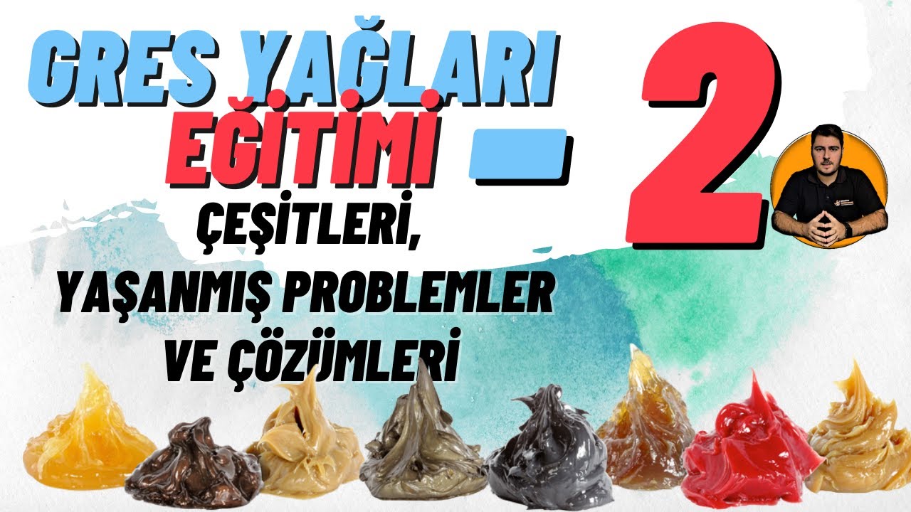 GRES YAĞI ÇEŞİTLERİ VE GRES YAĞI SEÇİMİ  / grease oil / madeni yağ
