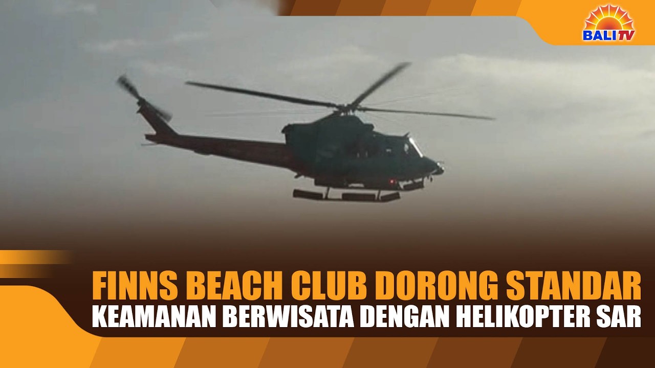 FINNS BEACH CLUB DORONG STANDAR KEAMANAN BERWISATA DENGAN HELIKOPTER SAR