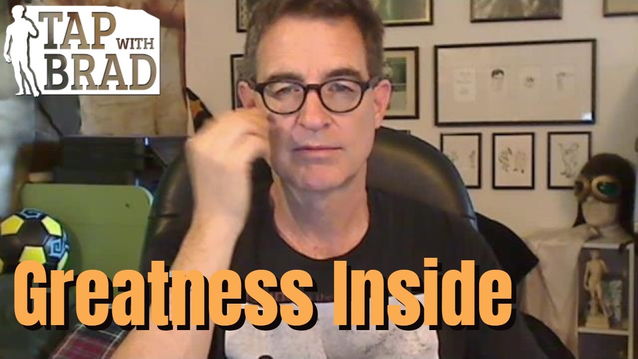 Greatness Inside -  Tapping with Brad Yates