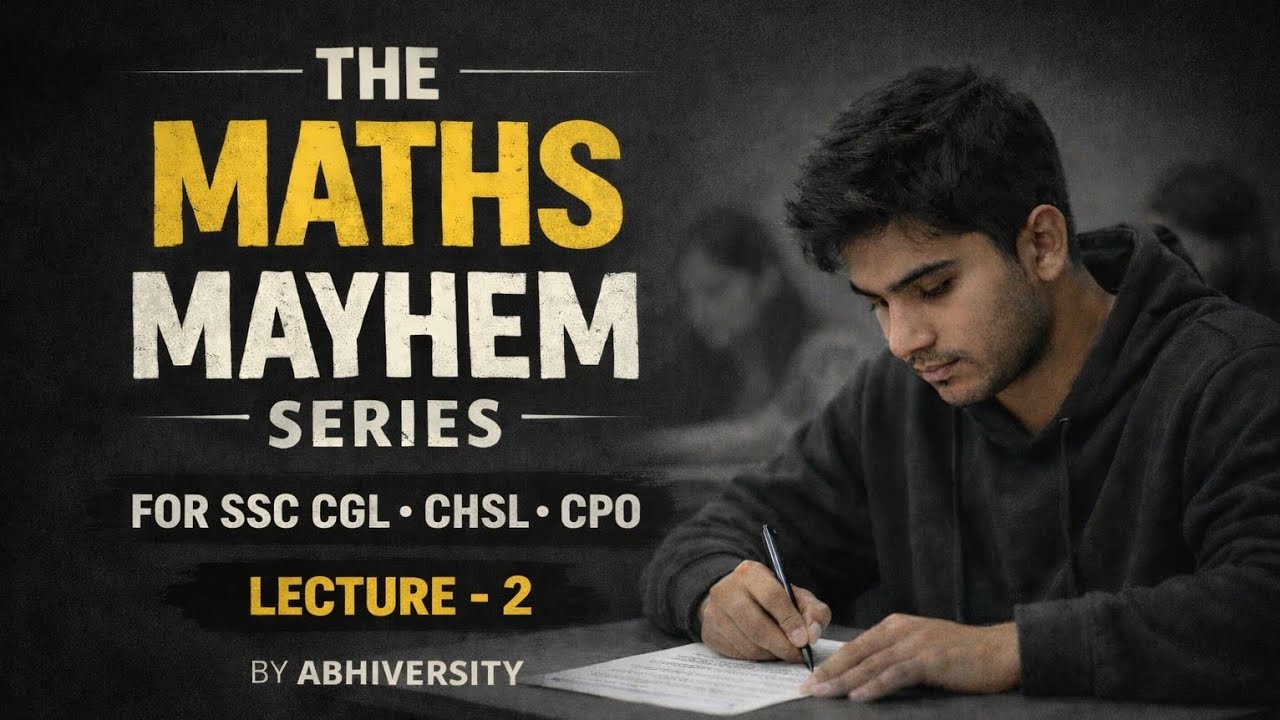 THE MATHS MAYHEM SERIES | LECTURE - 2 | FOR SSC CGL, CHSL, CPO AND OTHER EXAMS | BY ABHIVERSITY🎯