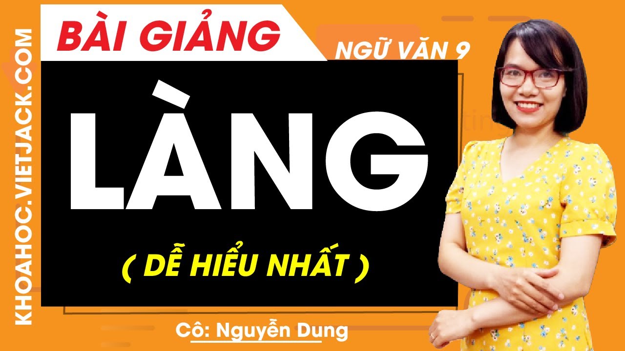 Làng - Ngữ văn 9 - Cô Nguyễn Dung (DỄ HIỂU NHẤT)
