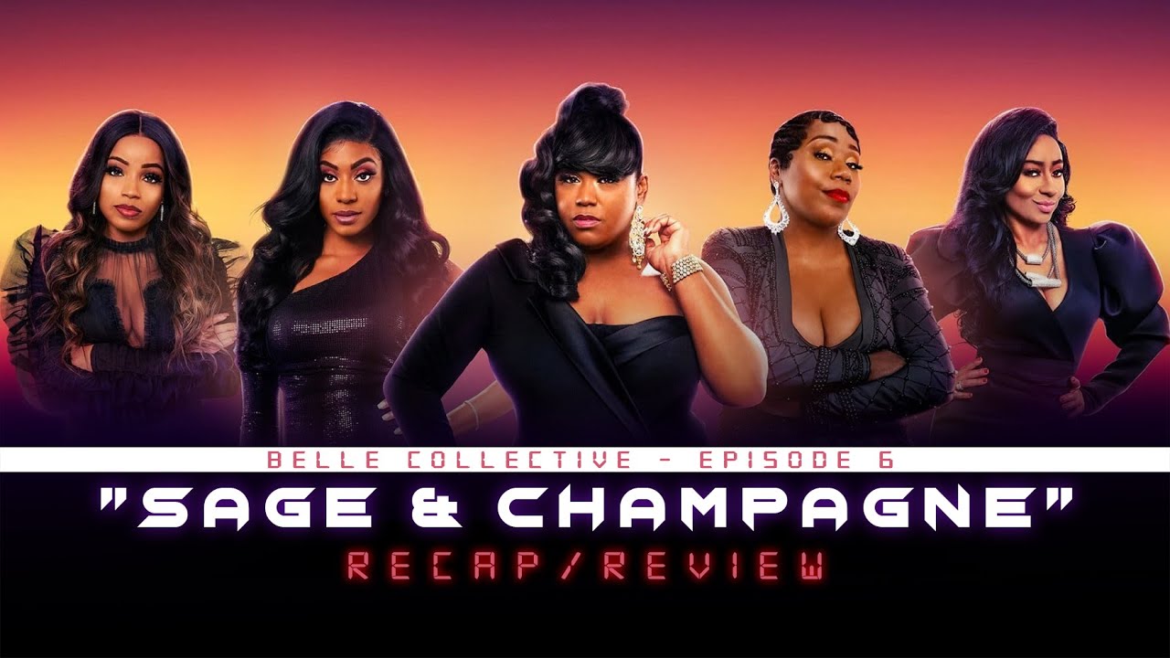 FULL EPISODE: BELLE COLLECTIVE (OWN NETWORK) | EPISODE 6 - SAGE AND CHAMPAGNE