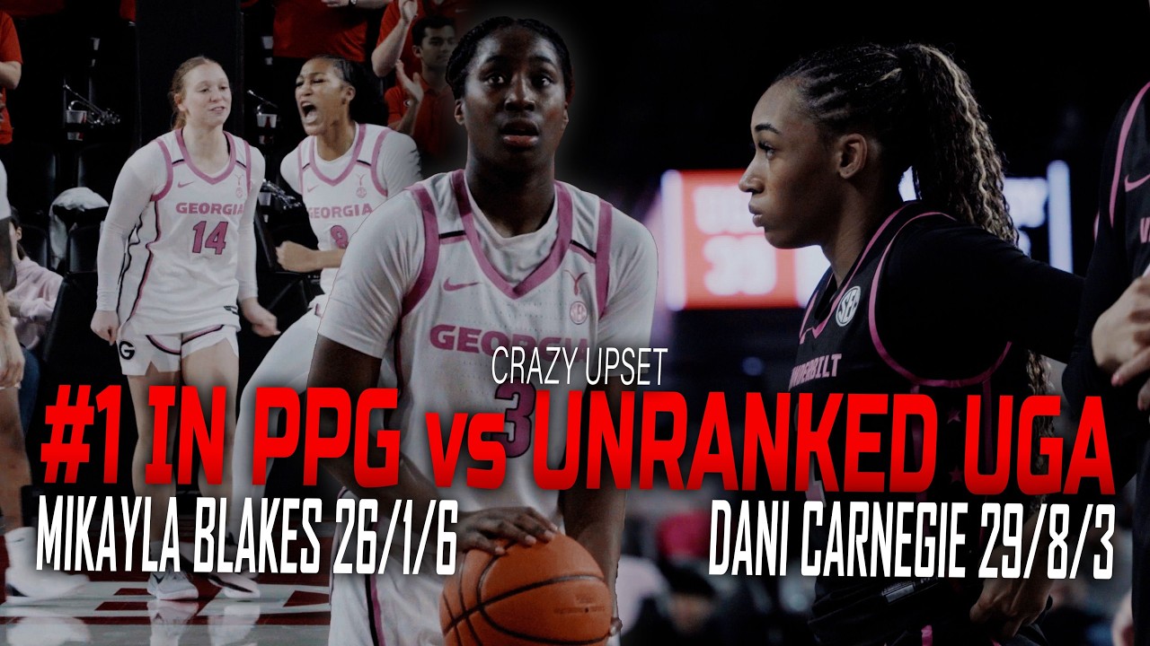 UNRANKED UGA & Dani Carnegie UPSETS #5 VANDY & NCAAW LEADING SCORER Mikayla Blakes (26.3 PPG)