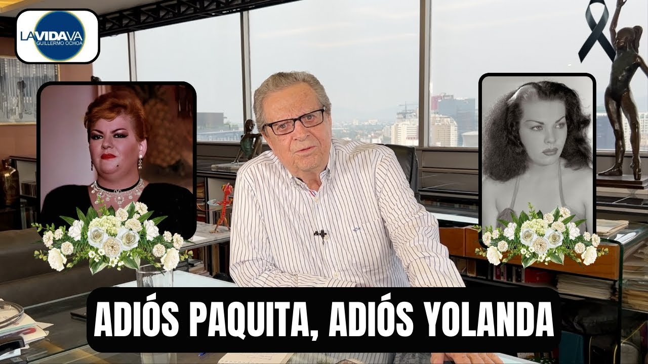 Adiós Paquita, Adiós Yolanda - LA VIDA VA con Guillermo Ochoa
