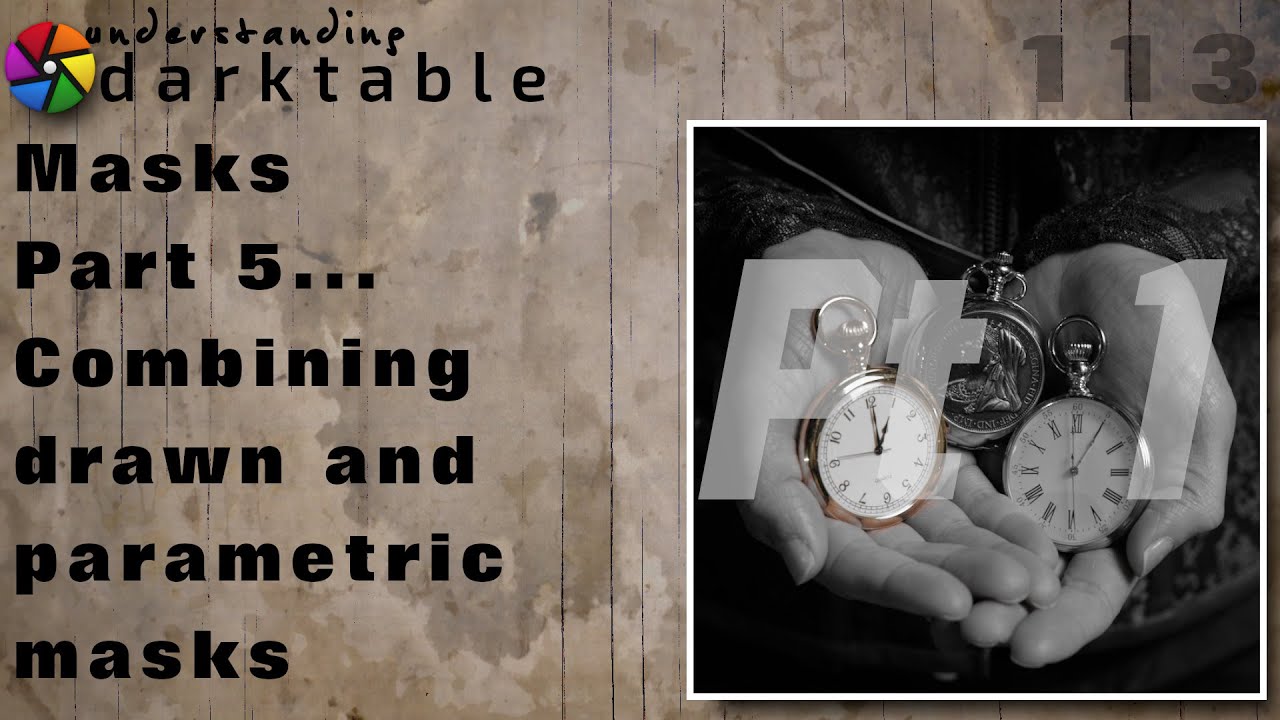 darktable ep 113 - Masks (part 5 - Combining drawn and parametric masks pt 1 of 3)