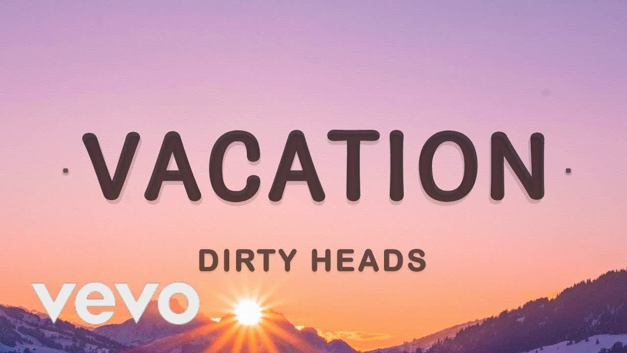 [1 GODZINA 🕐] Dirty Heads - Vacation (tekst) Jestem na wakacjach każdego dnia