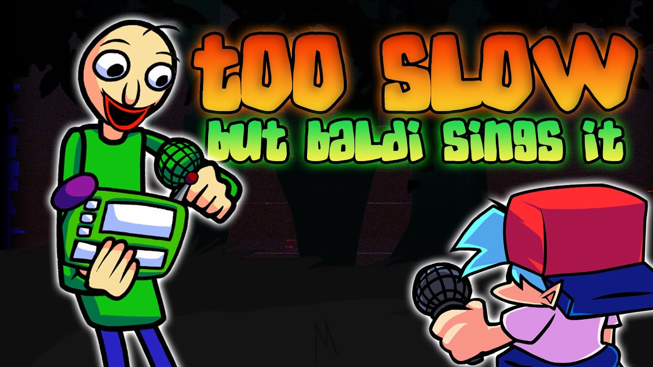 Too Slow But Baldi Sings It is Mod - Friday Night Funkin'