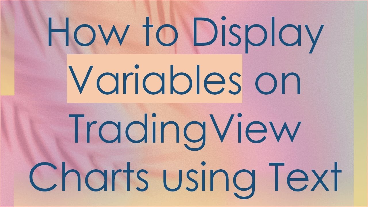 How to Display Variables on TradingView Charts using Text