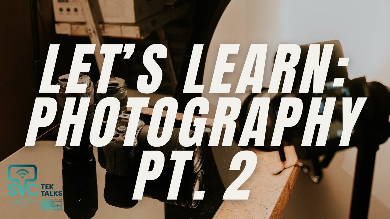 Let's Learn: Photography Pt. 2 | TEK TALKS | INCRadio Silicon Valley, California